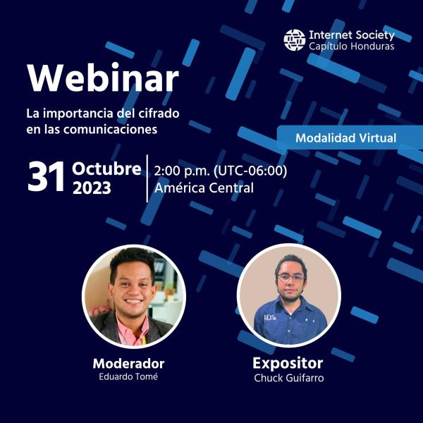 En conmemoración del #GlobalEncrytionDay  @ISOCHonduras te invita al Webinar sobre: "La importancia del cifrado en las comunicaciones", Ing. Chuck Guifarro.  Modera: Msc. Eduardo Tomé  🗓️Martes, 31 de octubre del 2023  ⏰2:00 p.m.