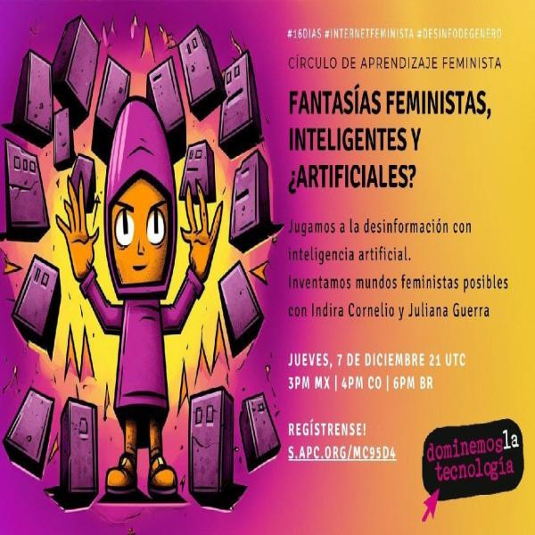 Circulo de aprendizaje feminista: Fantasías feministas, inteligentes y ¿Artifíciales? 