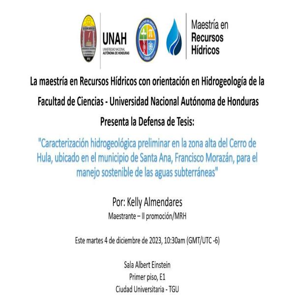 UNAH: Maestría en Recursos Hídricos presenta Defensa de Tesis: Caracterización hidrogeológica preliminar en la zona del Cerro de Hula, Santa Ana, Francisco Morazán” 