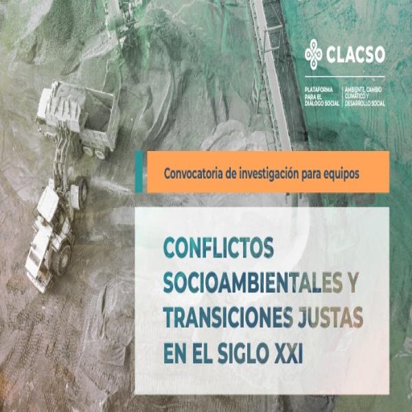 Convocatoria abierta: Conflictos socioambientales y transiciones justas en el siglo XXI