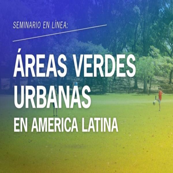 Seminario en línea: Áreas verdes urbanas en América Latina