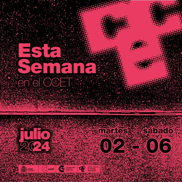 Agenda cultural CCET – 02 al 04 julio 2024 