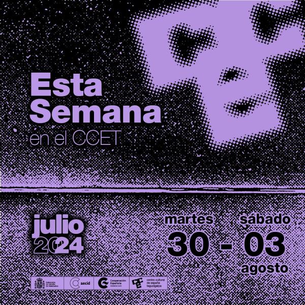 Esta Semana en el CCET / 30 julio – 03 agosto 