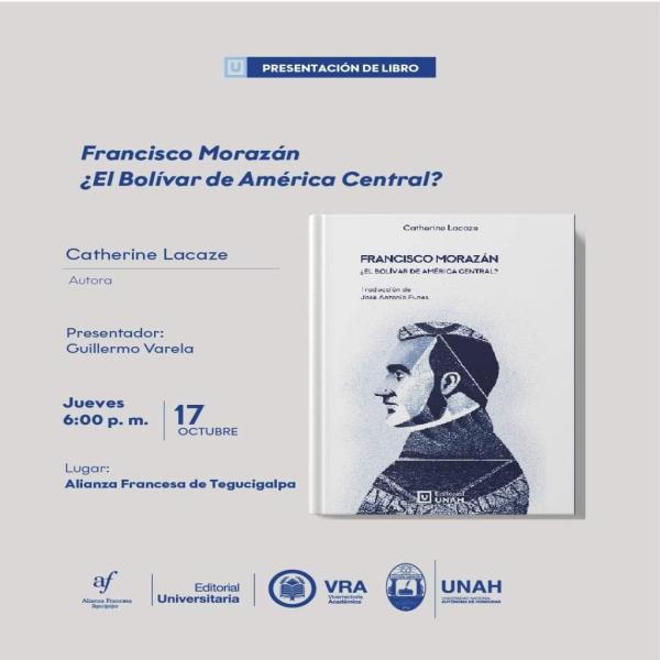 Presentación del libro: Francisco Morazán ¿El Bolívar de América Central?
