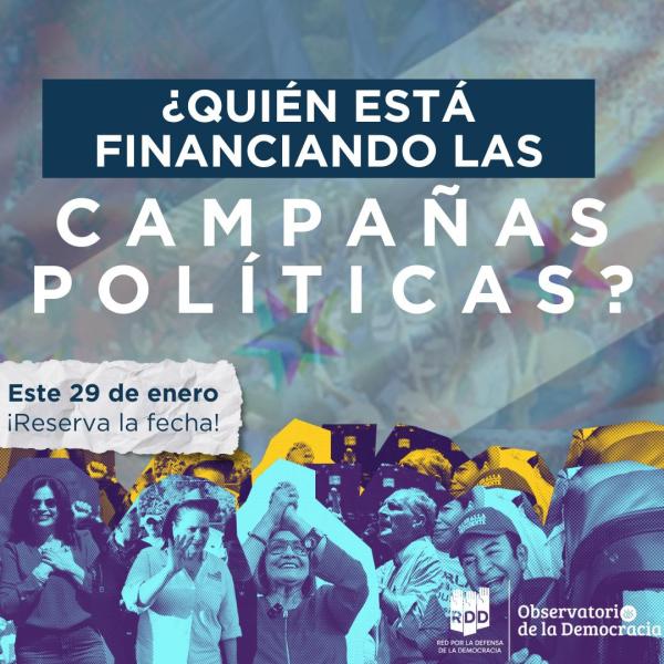  Segunda Entrega del Observatorio de la Democracia: “¿Quién está financiando las campañas políticas?