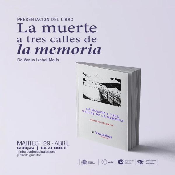 Presentación del Libro: La muerte a tres calles de la memoria de Venus Ixchel 