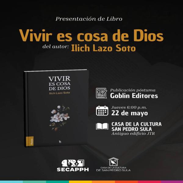 Presentación de “Vivir es cosa de Dios”, el libro póstumo de Ilich Lazo Soto 