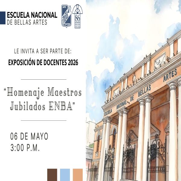 Exposición de Docentes 2026: Homenaje a Maestros Jubilados ENBA” 