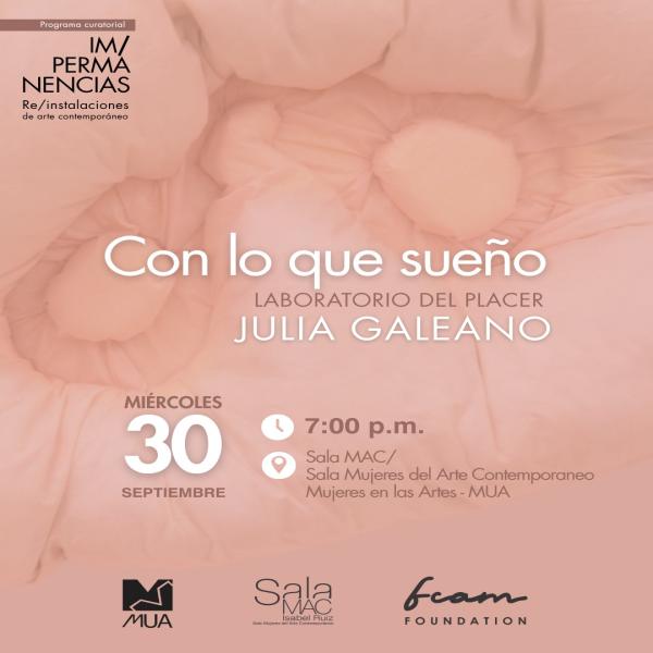 Inauguración de la primera exposición del programa curatorial IM/PERMANENCIAS: "Con lo que sueño" Laboratorio del Placer de la artista Julia Galeano